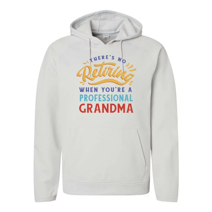 No Retiring Professional Grandma Funny Gift Performance Fleece Hoodie