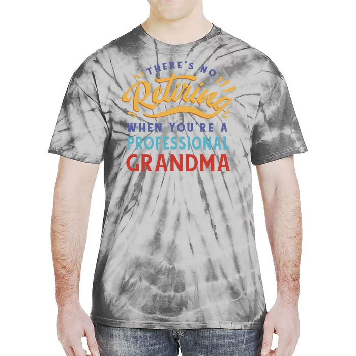 No Retiring Professional Grandma Funny Gift Tie-Dye T-Shirt