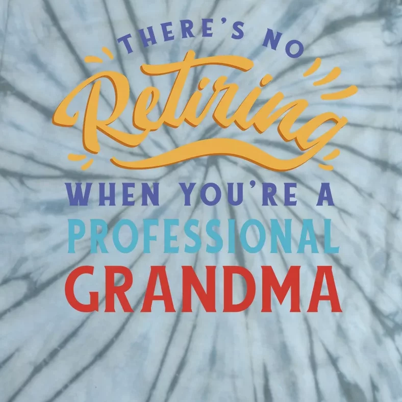 No Retiring Professional Grandma Funny Gift Tie-Dye T-Shirt