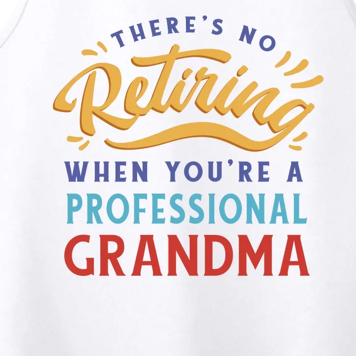 No Retiring Professional Grandma Funny Gift Performance Tank