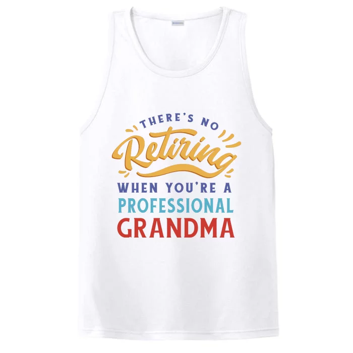 No Retiring Professional Grandma Funny Gift Performance Tank