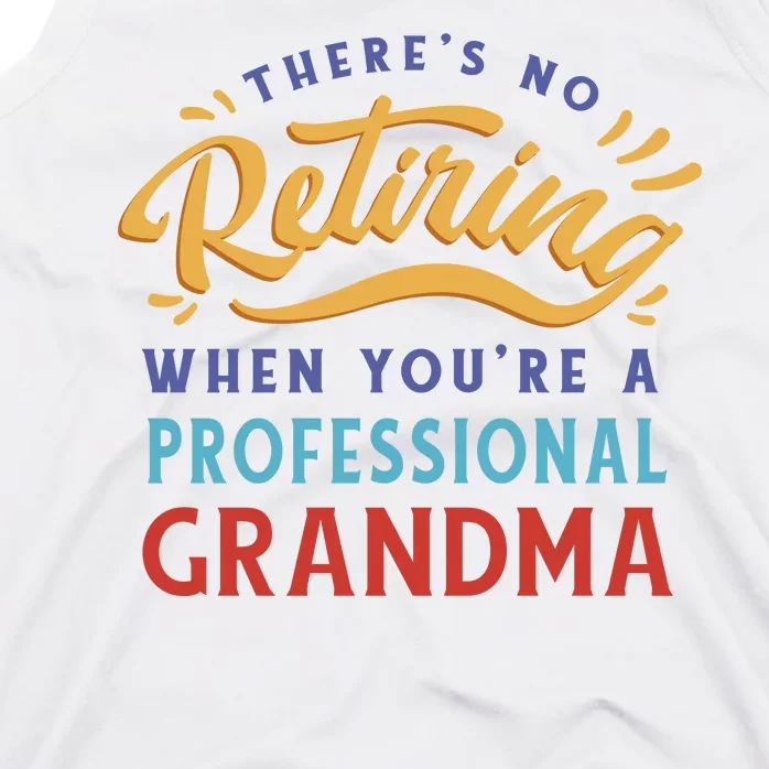 No Retiring Professional Grandma Funny Gift Tank Top