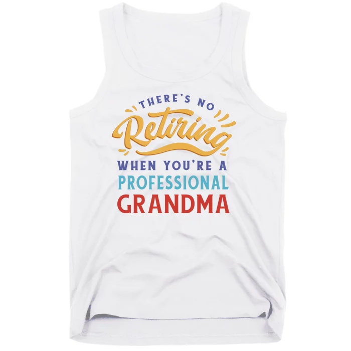 No Retiring Professional Grandma Funny Gift Tank Top