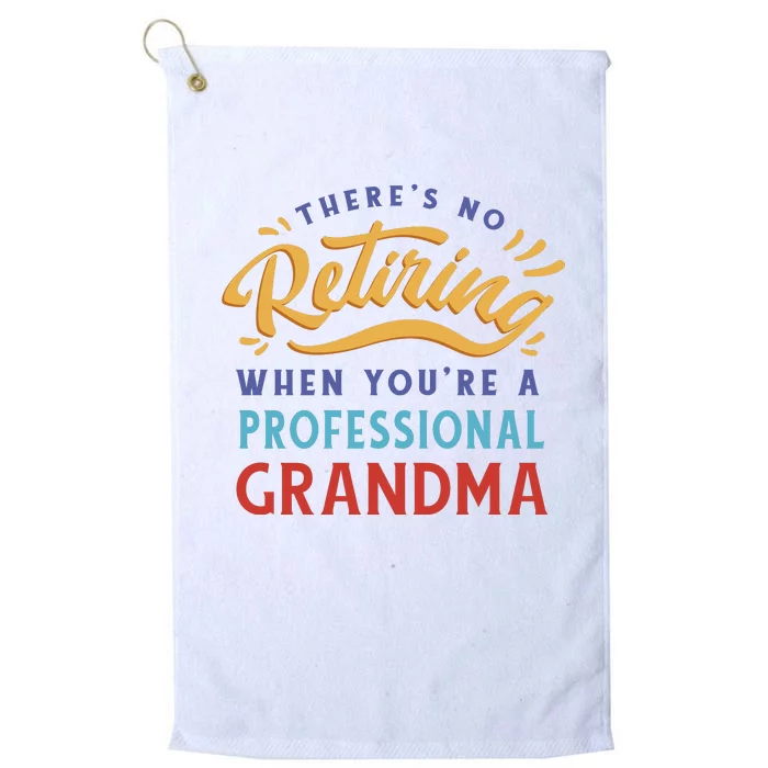 No Retiring Professional Grandma Funny Gift Platinum Collection Golf Towel