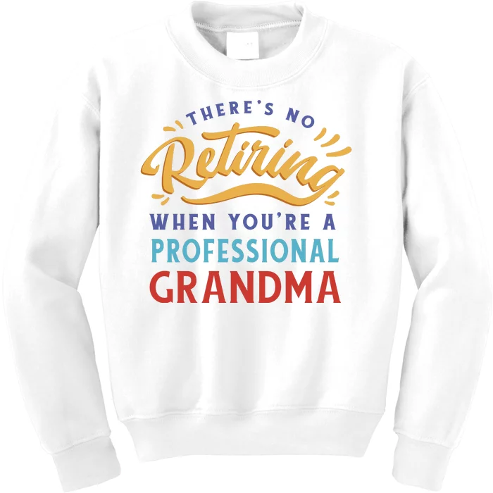 No Retiring Professional Grandma Funny Gift Kids Sweatshirt