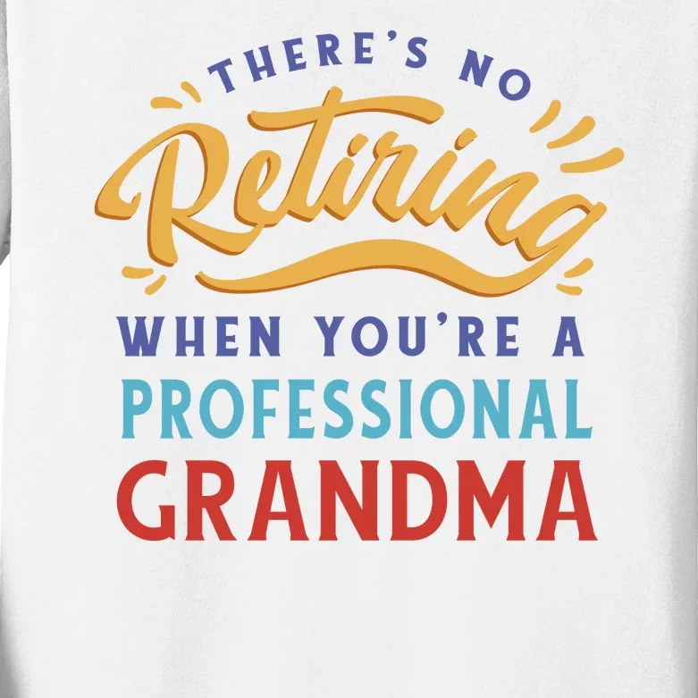 No Retiring Professional Grandma Funny Gift Kids Long Sleeve Shirt