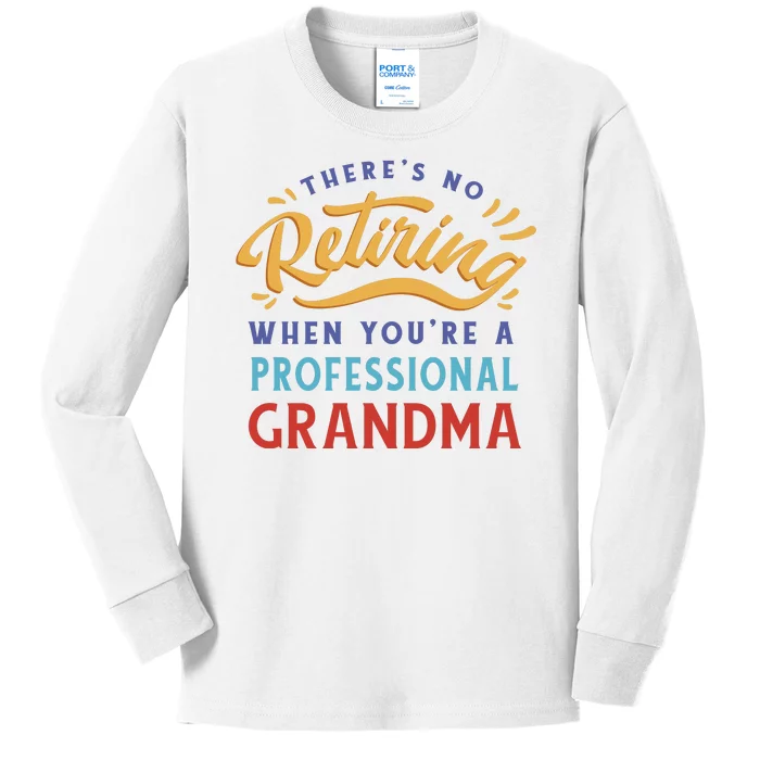 No Retiring Professional Grandma Funny Gift Kids Long Sleeve Shirt