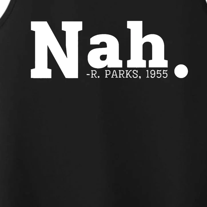 Nah Rosa Park 1955 Blm Juneteenth Funny Sarcastic Performance Tank