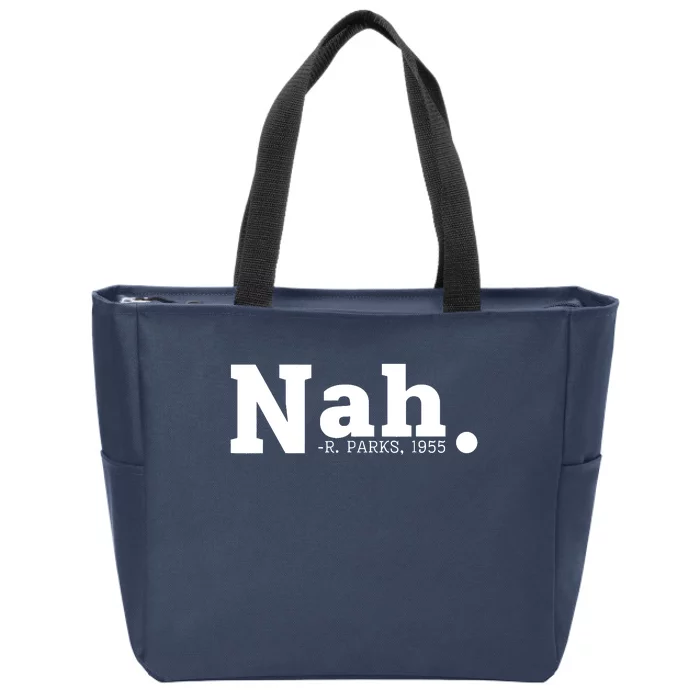 Nah Rosa Park 1955 Blm Juneteenth Funny Sarcastic Zip Tote Bag