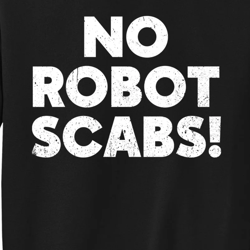 No Robot Scabs Anti AI Chatbots WGA On Strike Sweatshirt