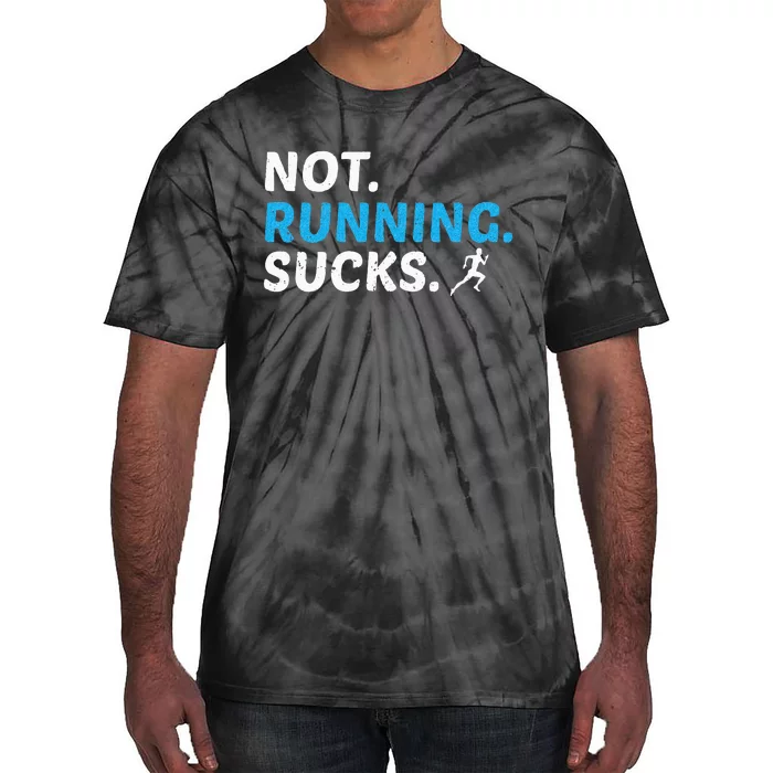 Not Running Sucks Inspirational Marathon Runner Gift Tie-Dye T-Shirt