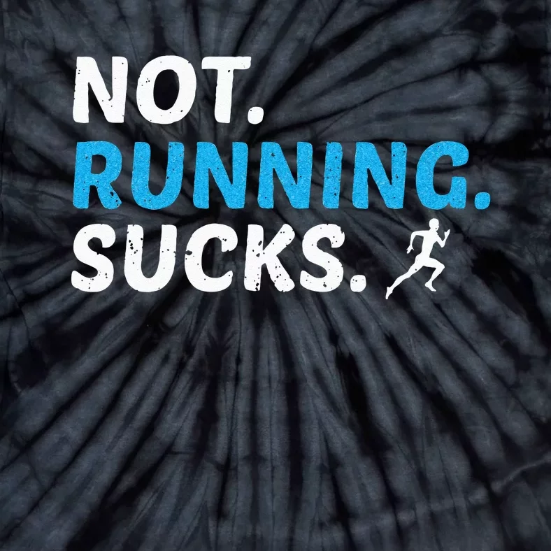 Not Running Sucks Inspirational Marathon Runner Gift Tie-Dye T-Shirt