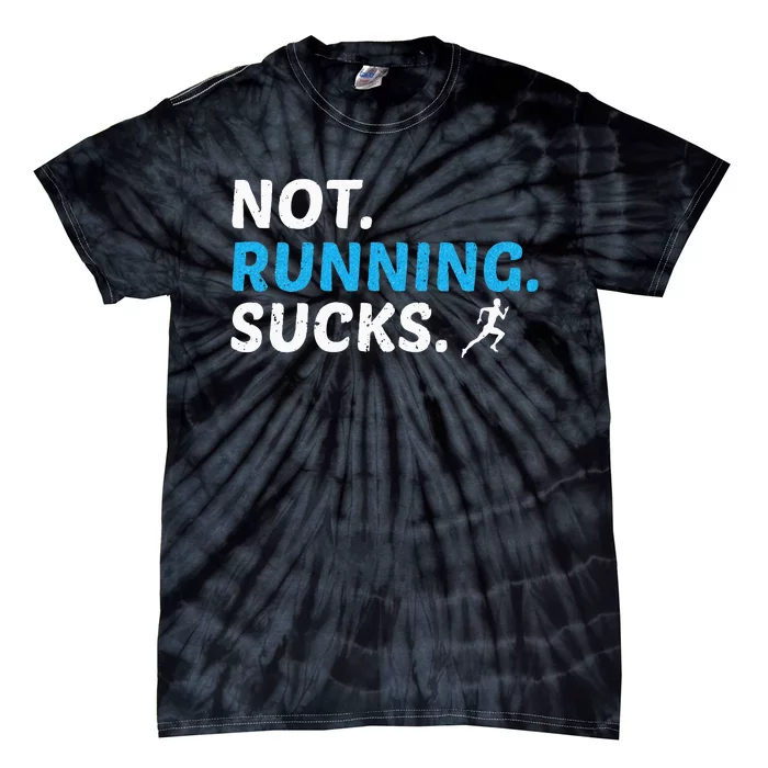 Not Running Sucks Inspirational Marathon Runner Gift Tie-Dye T-Shirt