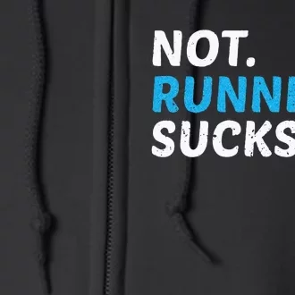 Not Running Sucks Inspirational Marathon Runner Gift Full Zip Hoodie