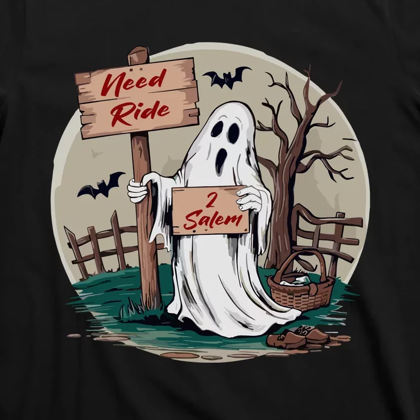 Need Ride To Salem Halloween Ghost T-Shirt