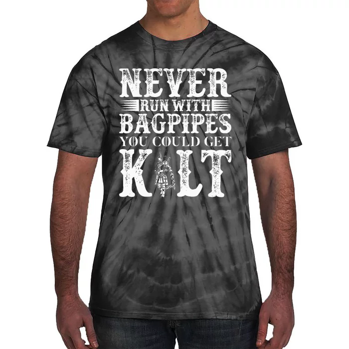 Never Run With Bagpipes You Could Kilt Tie-Dye T-Shirt