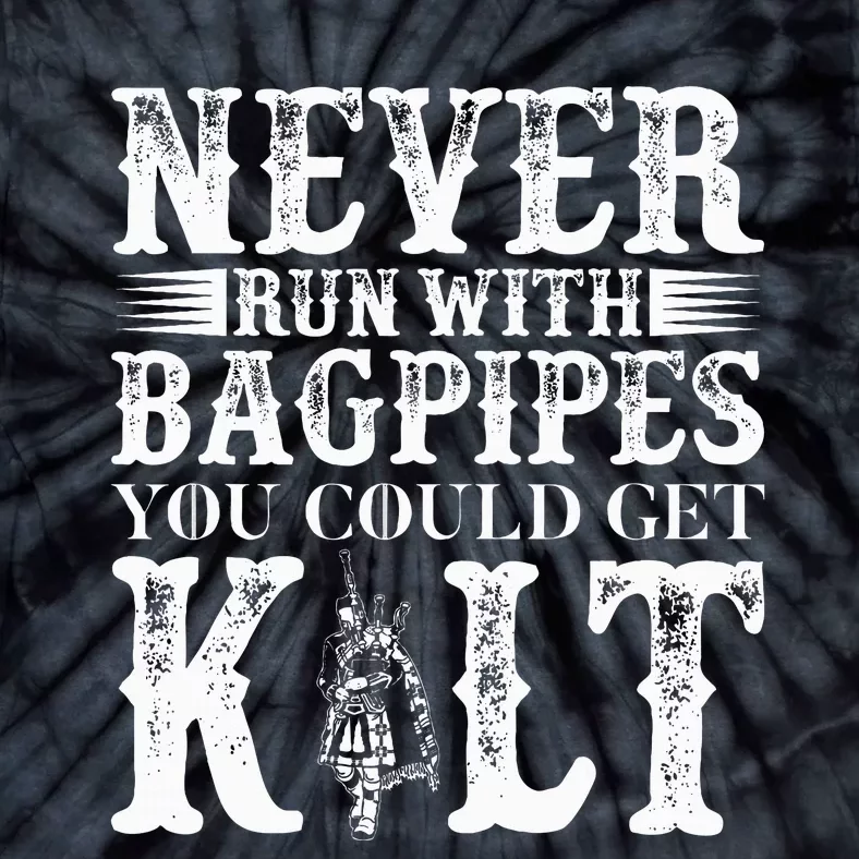 Never Run With Bagpipes You Could Kilt Tie-Dye T-Shirt