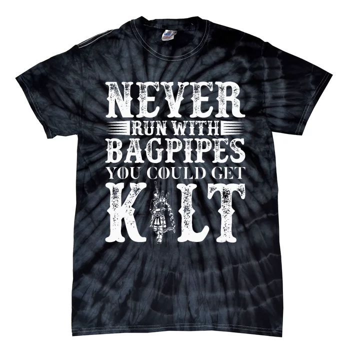 Never Run With Bagpipes You Could Kilt Tie-Dye T-Shirt