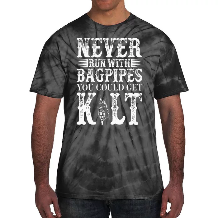 Never Run With Bagpipes You Could Kilt Bagpipe Players Tie-Dye T-Shirt