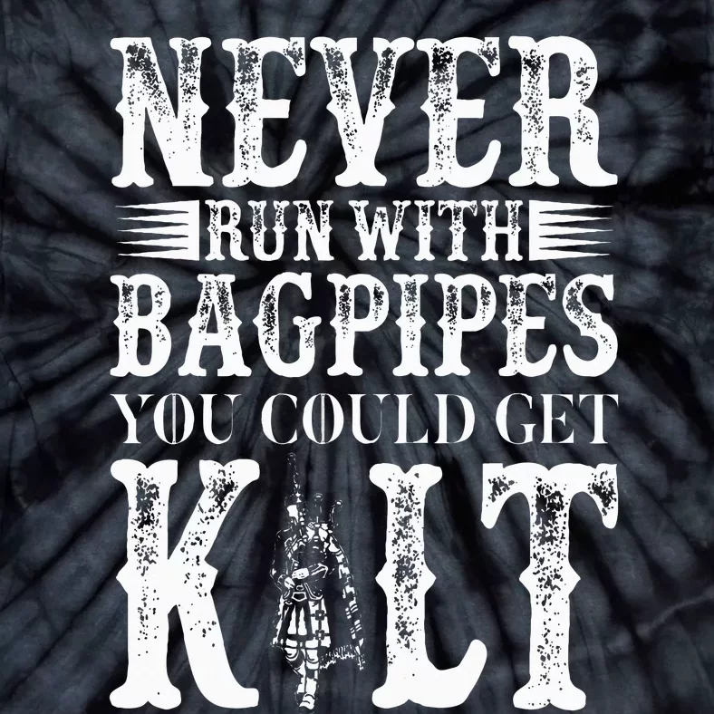 Never Run With Bagpipes You Could Kilt Bagpipe Players Tie-Dye T-Shirt