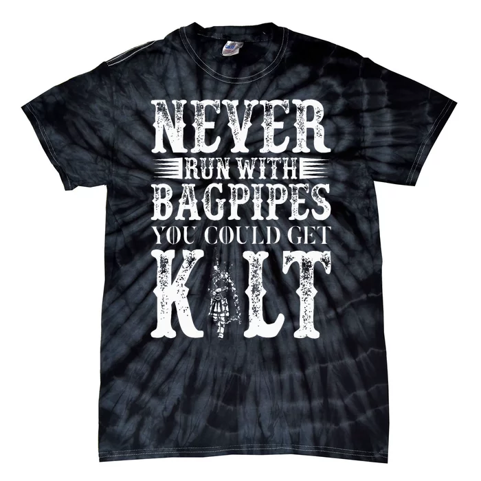 Never Run With Bagpipes You Could Kilt Bagpipe Players Tie-Dye T-Shirt