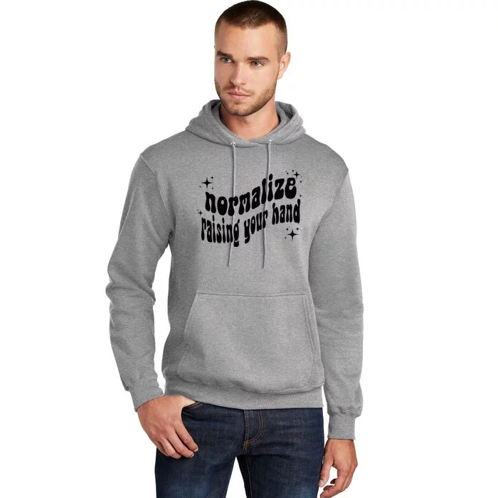 Normalize Raising Your Hand Tall Hoodie