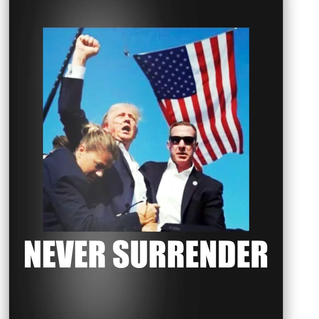 Never Surrender 2024 Take America Back Pennsylvania Rally Shooting Poster