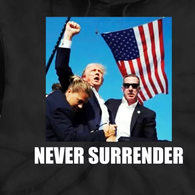 Never Surrender 2024 Take America Back Pennsylvania Rally Shooting Tie Dye Hoodie