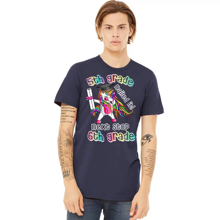 Next Stop 6th Grade 5th Grade Nailed It Graduation Unicorn Premium T-Shirt