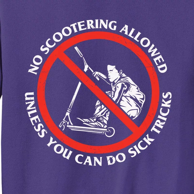 No Scootering Allowed Unless You Can Do Sick Tricks Scooter Plus Size Shirts Sweatshirt