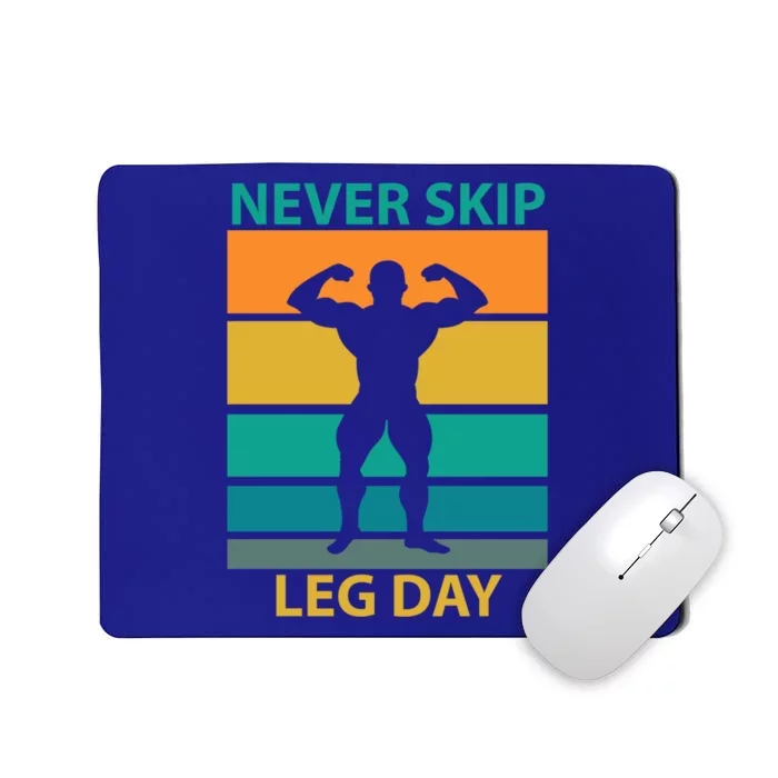 Never Skip A Leg Day Gym Fitness Workout Cool Gift Mousepad