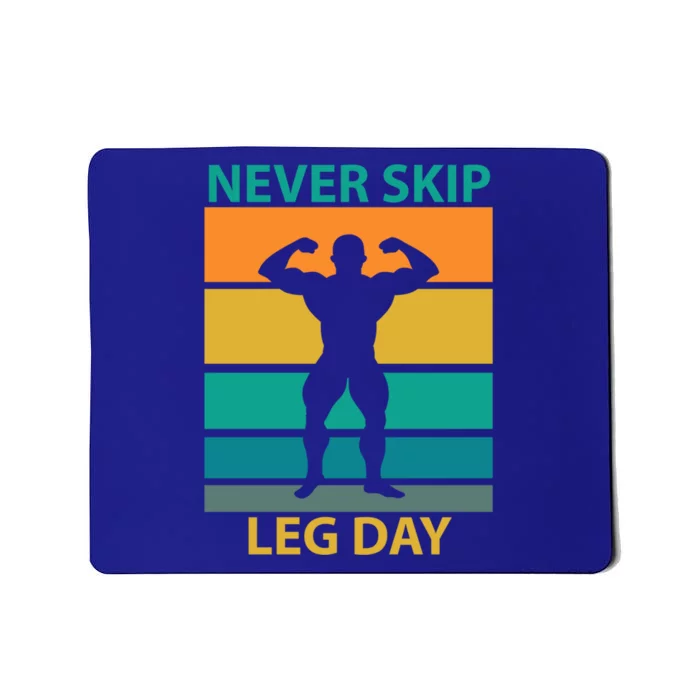 Never Skip A Leg Day Gym Fitness Workout Cool Gift Mousepad