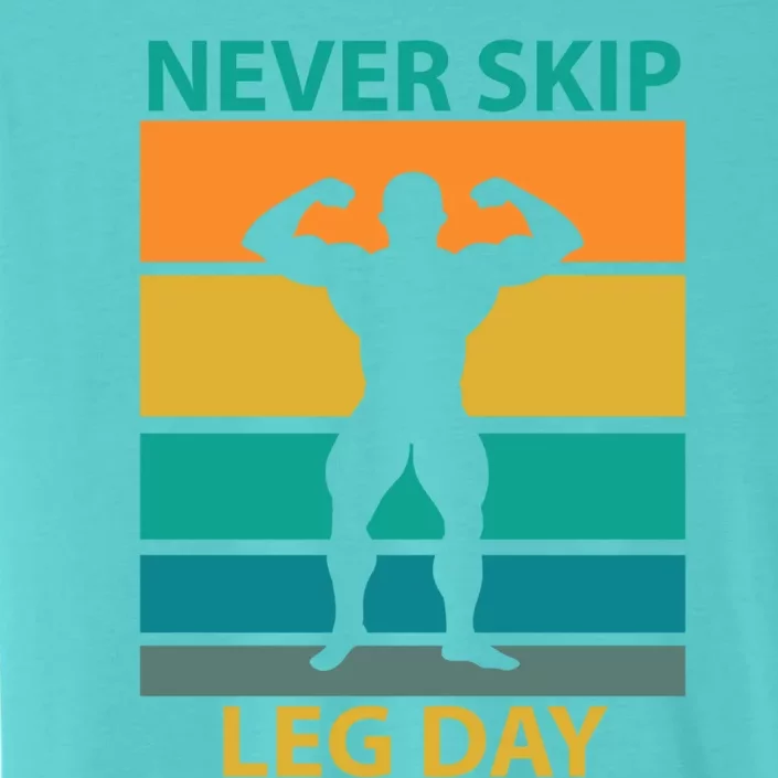 Never Skip A Leg Day Gym Fitness Workout Cool Gift ChromaSoft Performance T-Shirt