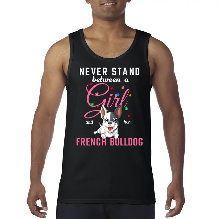 Never Stand Between A Girl And Her French Bulldog Tank Top