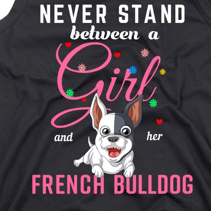 Never Stand Between A Girl And Her French Bulldog Tank Top