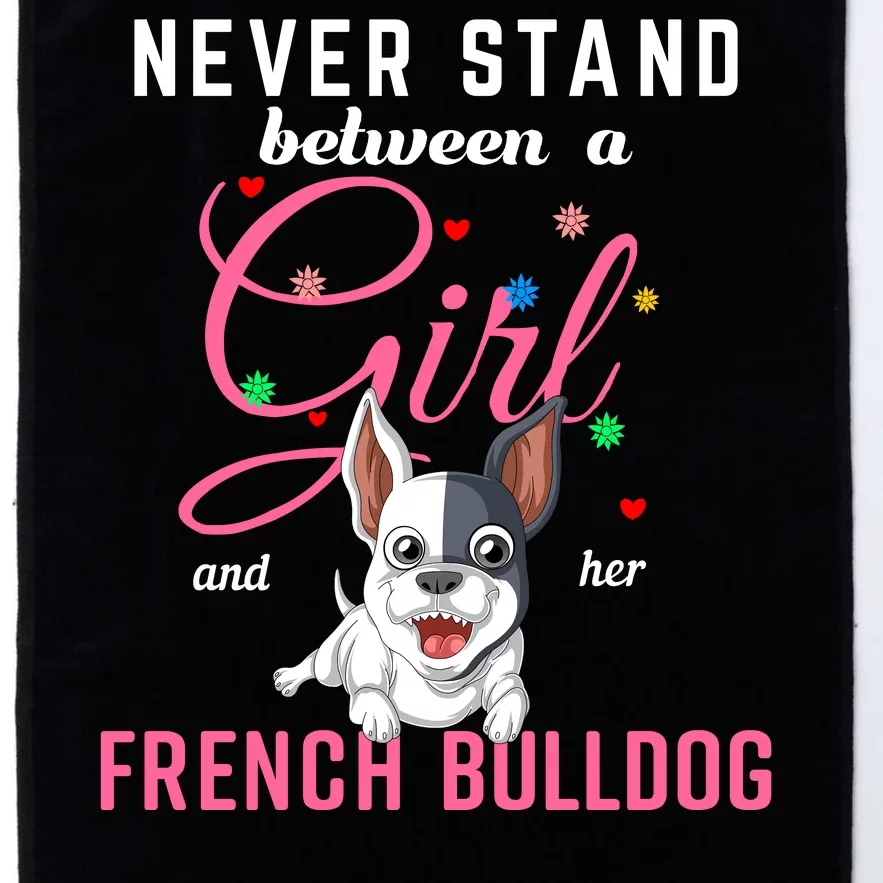 Never Stand Between A Girl And Her French Bulldog Platinum Collection Golf Towel