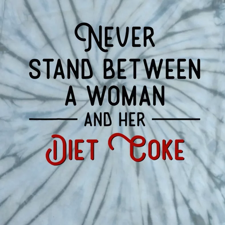 Never Stand Between A Woman And Her Diet C.O.K.E Tie-Dye T-Shirt