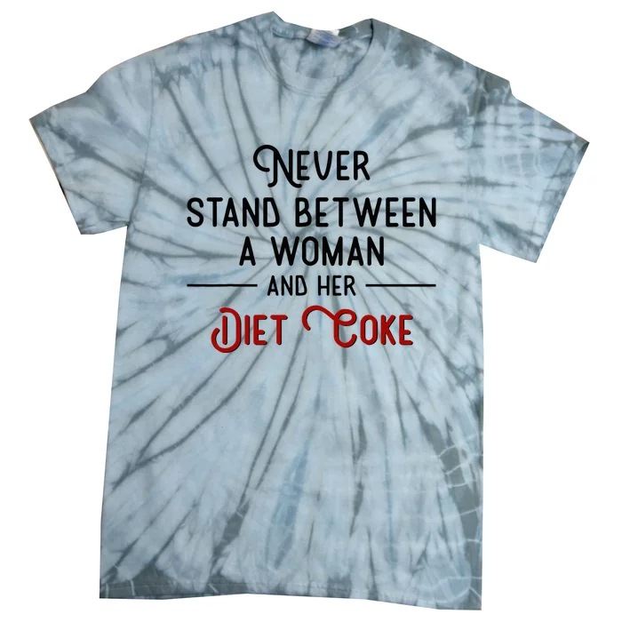 Never Stand Between A Woman And Her Diet C.O.K.E Tie-Dye T-Shirt