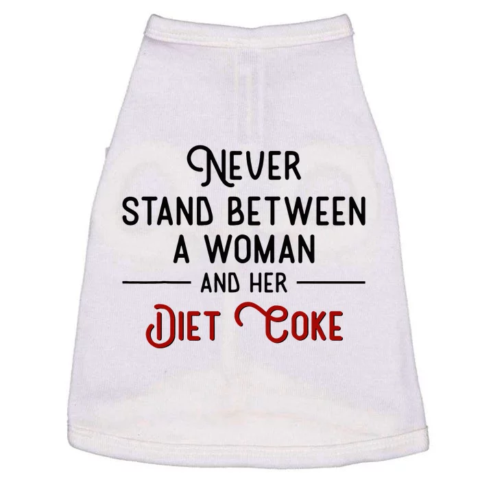 Never Stand Between A Woman And Her Diet C.O.K.E Doggie Tank