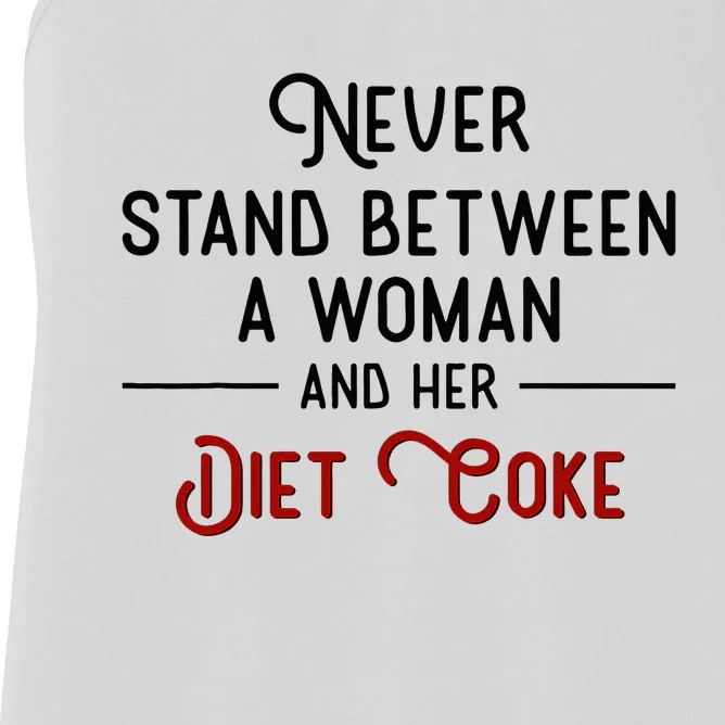 Never Stand Between A Woman And Her Diet C.O.K.E Women's Racerback Tank