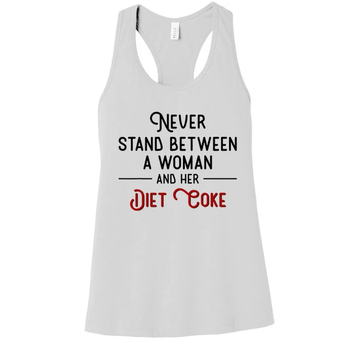 Never Stand Between A Woman And Her Diet C.O.K.E Women's Racerback Tank