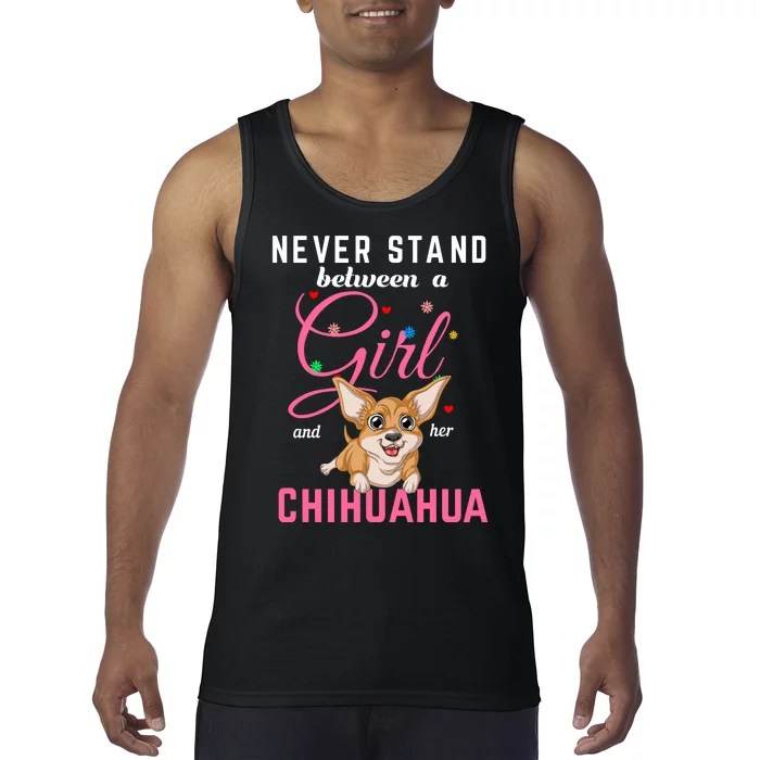 Never Stand Between A Girl And Her Chihuahua Tank Top