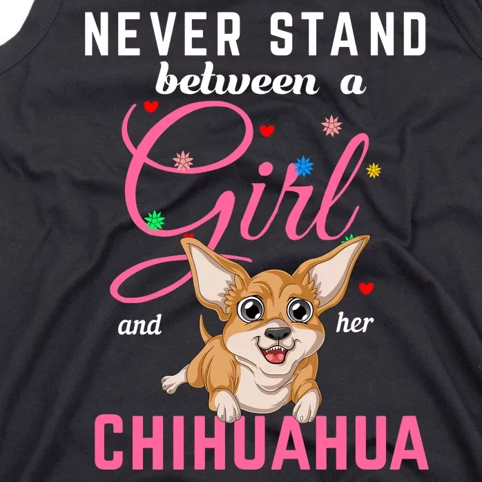 Never Stand Between A Girl And Her Chihuahua Tank Top