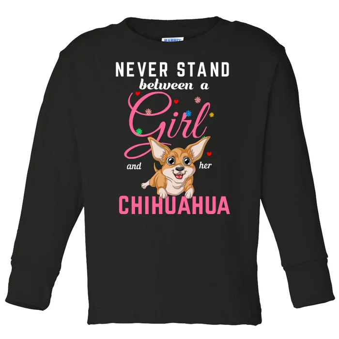 Never Stand Between A Girl And Her Chihuahua Toddler Long Sleeve Shirt