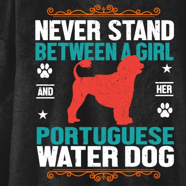 Never Stand Between A Girl And Her Portuguese Water Dog Hooded Wearable Blanket