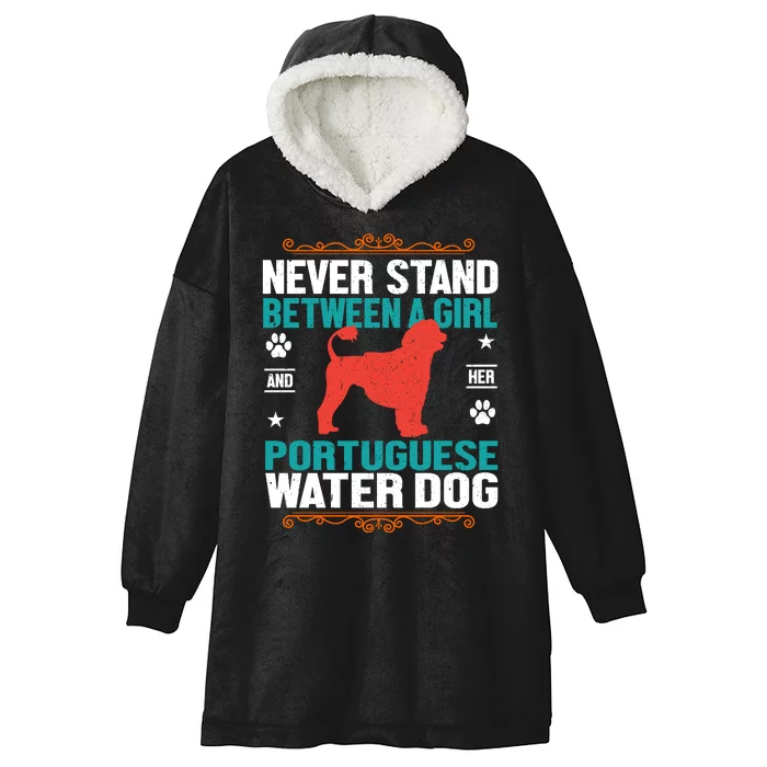 Never Stand Between A Girl And Her Portuguese Water Dog Hooded Wearable Blanket