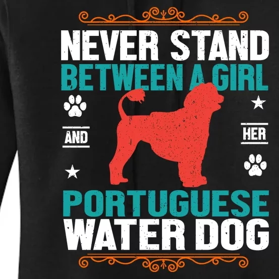 Never Stand Between A Girl And Her Portuguese Water Dog Women's Pullover Hoodie