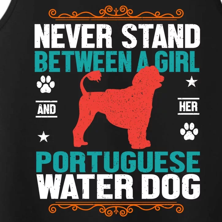 Never Stand Between A Girl And Her Portuguese Water Dog Performance Tank