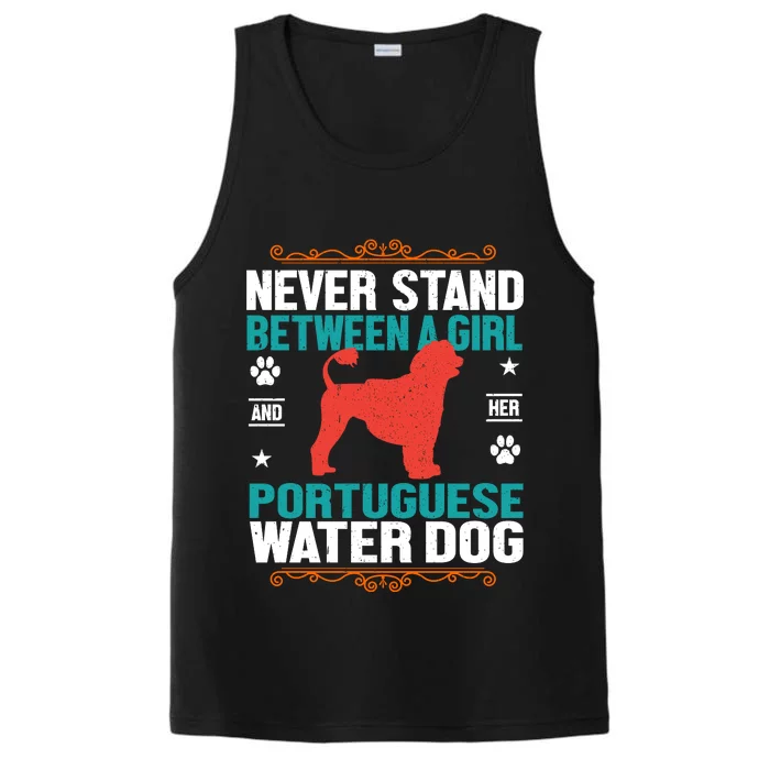 Never Stand Between A Girl And Her Portuguese Water Dog Performance Tank