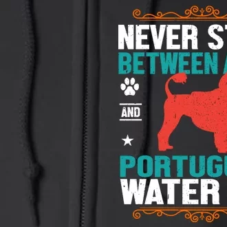 Never Stand Between A Girl And Her Portuguese Water Dog Full Zip Hoodie